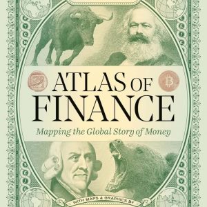 Atlas of Finance: Mapping the Global Story of Money